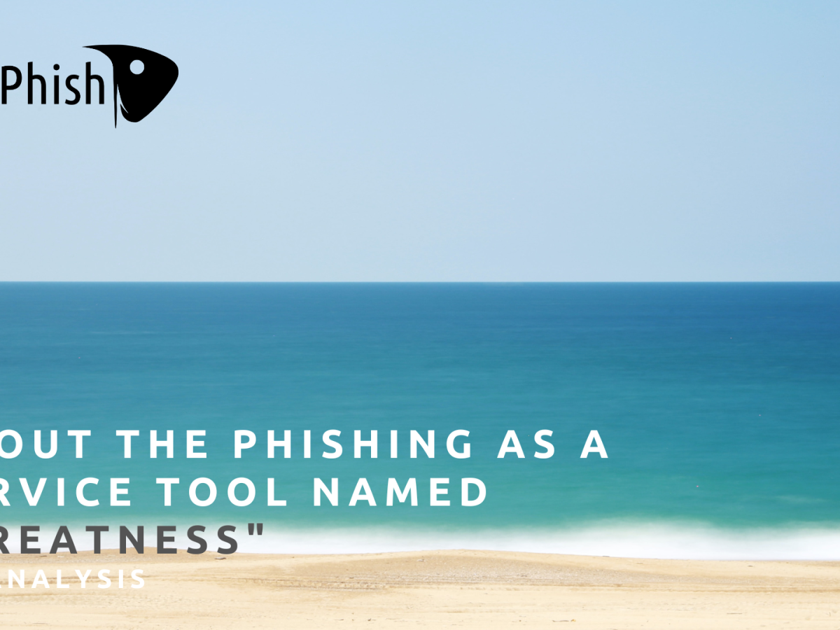 [Threat intelligence] About the Phishing as a Service tool named “Greatness”